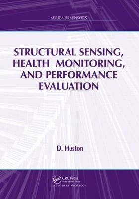 Structural Sensing, Health Monitoring, and Performance Evaluation -  D. Huston