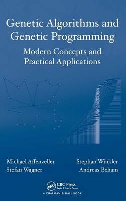 Genetic Algorithms and Genetic Programming -  Michael Affenzeller,  Andreas Beham,  Stefan Wagner,  Stephan Winkler