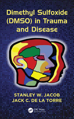 Dimethyl Sulfoxide (DMSO) in Trauma and Disease -  Stanley W. Jacob,  Jack C. de la Torre