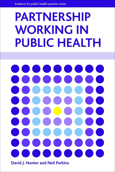 Partnership Working in Public Health -  David J. Hunter,  Neil Perkins