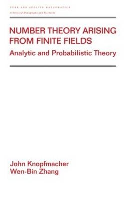 Number Theory Arising From Finite Fields -  John Knopfmacher,  Wen-Bin Zhang