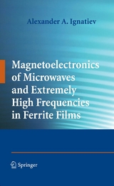 Magnetoelectronics of Microwaves and Extremely High Frequencies in Ferrite Films - Alexander A. Ignatiev