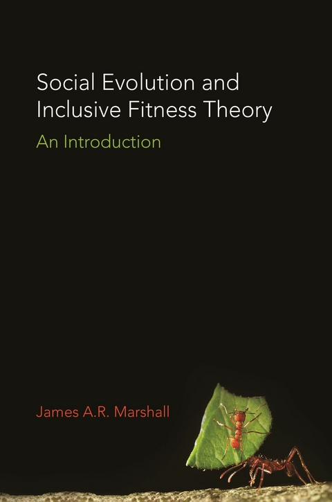 Social Evolution and Inclusive Fitness Theory -  James A.R. Marshall