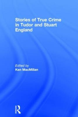 Stories of True Crime in Tudor and Stuart England - 