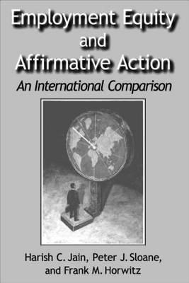 Employment Equity and Affirmative Action: An International Comparison -  Frank Horwitz,  Harish C. Jain,  Peter Sloane