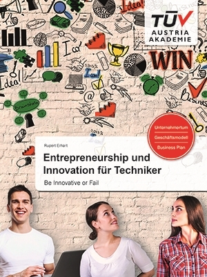 Entrepreneurship und Innovation für Techniker - Rupert Erhart