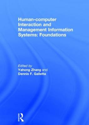 Human-computer Interaction and Management Information Systems: Foundations -  Dennis F. Galletta,  Ping Zhang