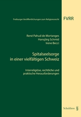 Spitalseelsorge in einer vielfältigen Schweiz - René Pahud de Mortanges, Hansjörg Schmid, Irene Becci