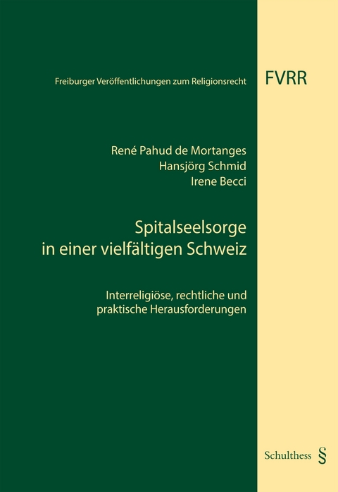 Spitalseelsorge in einer vielfältigen Schweiz - René Pahud de Mortanges, Hansjörg Schmid, Irene Becci