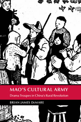 Mao's Cultural Army -  Brian James DeMare