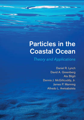 Particles in the Coastal Ocean -  Alfredo L. Aretxabaleta,  Ata Bilgili,  David A. Greenberg, New Hampshire) Lynch Daniel R. (Dartmouth College,  James P. Manning, Dennis J. (Woods Hole Oceanographic Institution Jr  Massachusetts) McGillicuddy