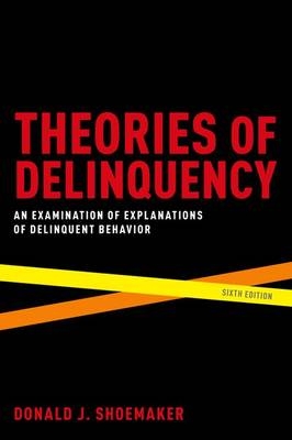 Theories of Delinquency -  Donald J. Shoemaker