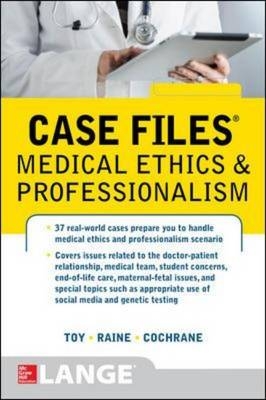 Case Files Medical Ethics and Professionalism -  Thomas I. Cochrane,  Susan P. Raine,  Eugene C. Toy