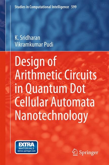 Design of Arithmetic Circuits in Quantum Dot Cellular Automata Nanotechnology - K. Sridharan, Vikramkumar Pudi