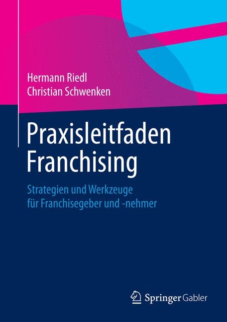 Praxisleitfaden Franchising - Hermann Riedl, Christian Schwenken