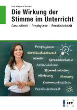 Die Wirkung der Stimme im Unterricht - Miriam Festl, Christian Gegner, Brigitte Dr. Teuchert