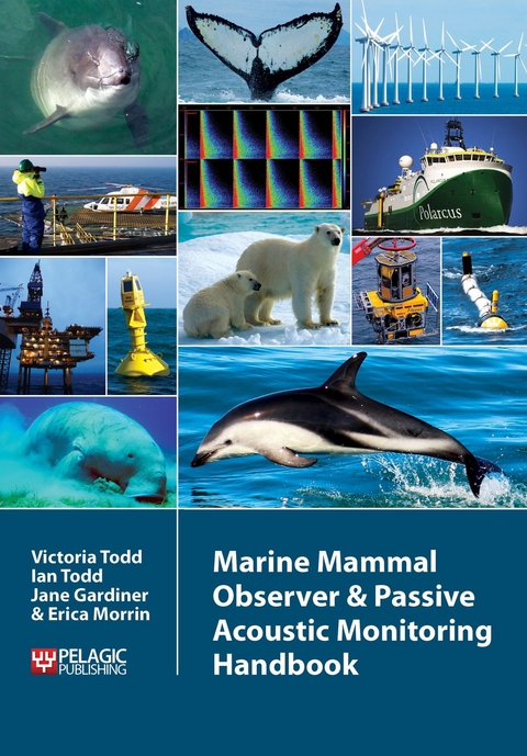 Marine Mammal Observer and Passive Acoustic Monitoring Handbook -  Jane Gardiner,  Erica Morrin,  Ian Todd,  Victoria Todd