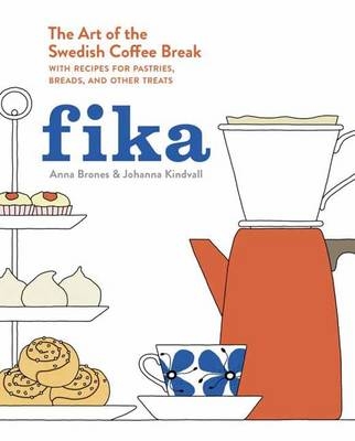 Fika -  Anna Brones,  Johanna Kindvall