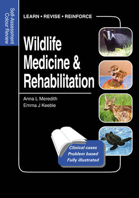 Wildlife Medicine and Rehabilitation - Roslin Emma (University of Edinburgh  UK) Keeble, Roslin Anna (University of Edinburgh  UK) Meredith