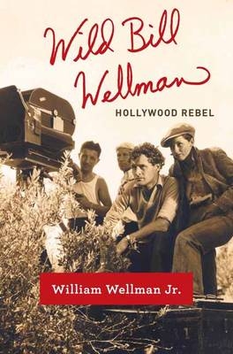 Wild Bill Wellman -  Jr. William Wellman