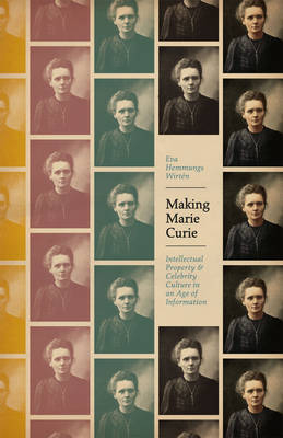 Making Marie Curie -  Eva Hemmungs Wirten