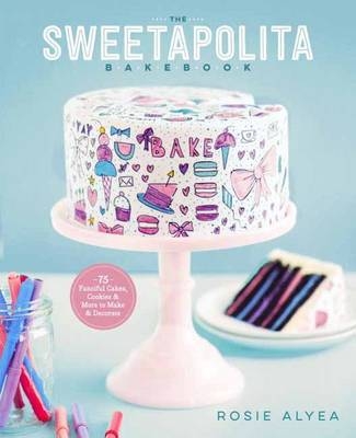 Sweetapolita Bakebook -  Rosie Alyea