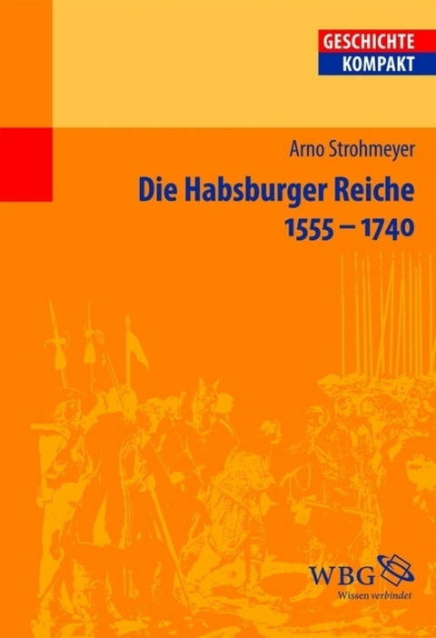 Die Habsburger Reiche 1555-1740 - Arno Strohmeyer