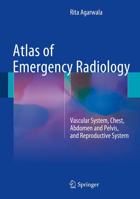 Atlas of Emergency Radiology - Rita Agarwala