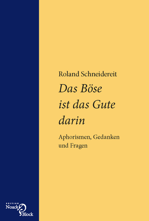 Das Böse ist das Gute darin - Roland Schneidereit