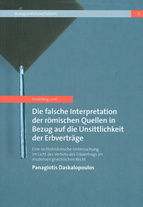 Die falsche Interpretation der römischen Quellen in Bezug auf die Unsittlichkeit der Erbverträge - Panagiotis Daskalopoulos