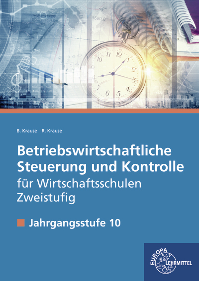 Betriebswirtschaftliche Steuerung und Kontrolle f. Wirtschaftsschulen Zweistufig - Brigitte Krause, Roland Krause