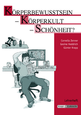 Körperbewusstsein – Körperkult – Schönheit? – Lehrerheft - Zenner, Cornelia; Heddrich, Dr. Gesine; Krapp, Günter