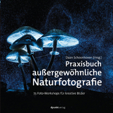 Praxisbuch außergewöhnliche Naturfotografie - 