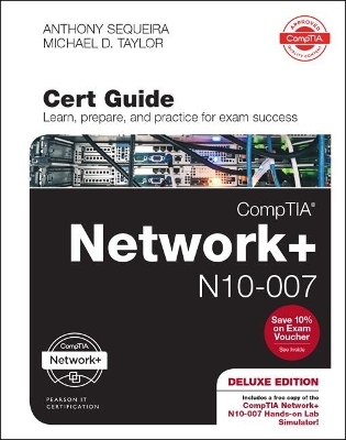 Comptia Network+ N10-007 Cert Guide, Deluxe Edition - Anthony Sequeira, Michael D Taylor