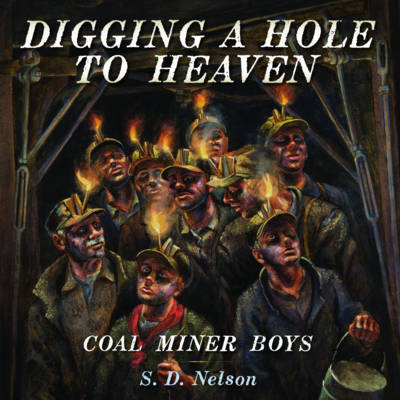 Digging a Hole to Heaven -  S. D. Nelson