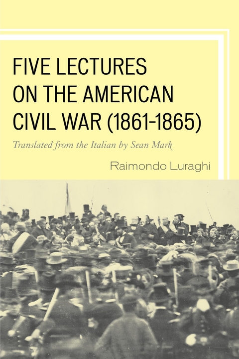 Five Lectures on the American Civil War, 1861-1865 -  Raimondo Luraghi