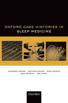 Sleep Medicine (Oxford Case Histories) -  Ama Johal,  Bhik Kotecha,  Himender Makker,  Hugh Selsick,  Matthew Walker