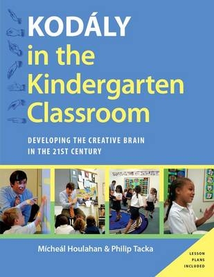 Kodaly in the Kindergarten Classroom -  Micheal Houlahan,  Philip Tacka