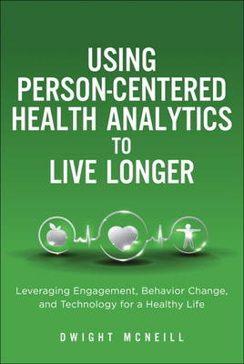 Using Person-Centered Health Analytics to Live Longer -  Dwight McNeill