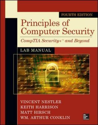 Principles of Computer Security Lab Manual, Fourth Edition -  Wm. Arthur Conklin,  Keith Harrison,  Matthew P. Hirsch,  Vincent J. Nestler