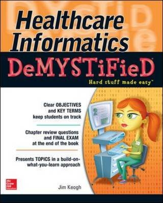 Healthcare Informatics DeMYSTiFieD -  Jim Keogh