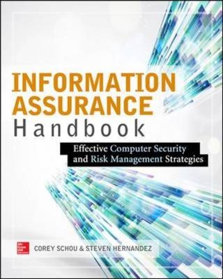 Information Assurance Handbook: Effective Computer Security and Risk Management Strategies -  Steven Hernandez,  Corey Schou