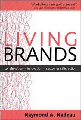 Living Brands: Collaboration + Innovation = Customer Fascination -  Raymond Nadeau