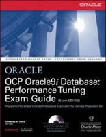 OCP Oracle9i Database: Performance Tuning Exam Guide -  Charles Pack