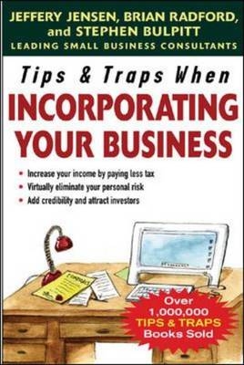 Tips & Traps When Incorporating Your Business -  Stephen Bulpitt,  Jeffery Jensen,  Brian Radford