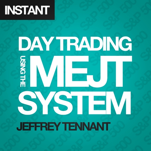 Day Trading Using the MEJT System -  Jeffrey Tennant