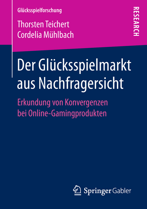 Der Glücksspielmarkt aus Nachfragersicht - Thorsten Teichert, Cordelia Mühlbach