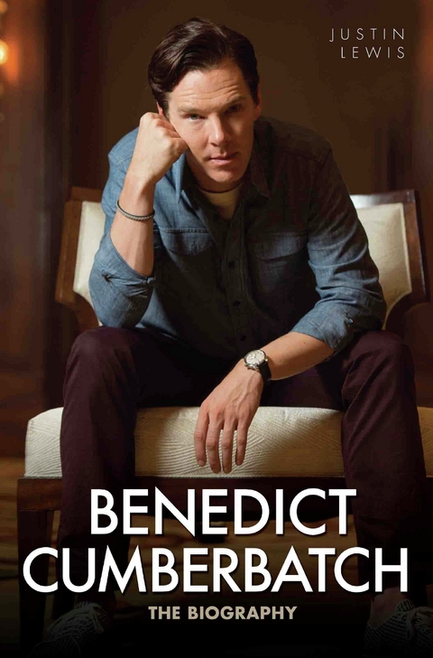 Benedict Cumberbatch - The Biography - Justin Lewis