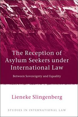 The Reception of Asylum Seekers under International Law -  Lieneke Slingenberg