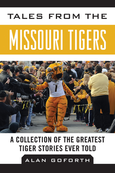 Tales from the Missouri Tigers -  Alan Goforth